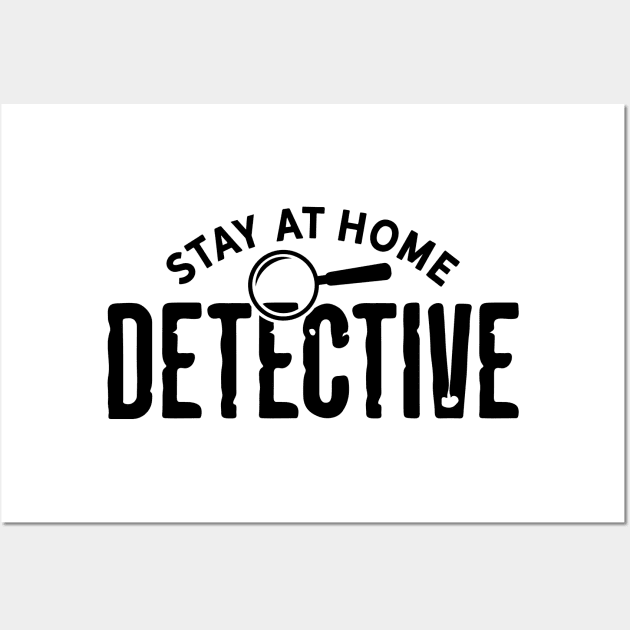 Stay At Home Detective Wall Art by CB Creative Images